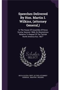 Speeches Delivered by Hon. Martin I. Wilkins, (Attorney General, )