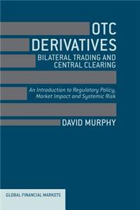 OTC Derivatives: Bilateral Trading & Central Clearing