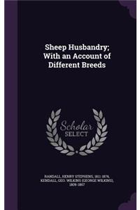 Sheep Husbandry; With an Account of Different Breeds