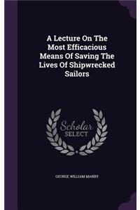 Lecture On The Most Efficacious Means Of Saving The Lives Of Shipwrecked Sailors
