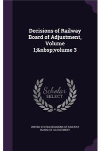 Decisions of Railway Board of Adjustment, Volume 1; volume 3