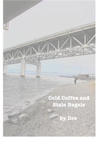 Cold Coffee and Stale Bagels
