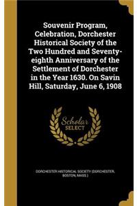 Souvenir Program, Celebration, Dorchester Historical Society of the Two Hundred and Seventy-eighth Anniversary of the Settlement of Dorchester in the Year 1630. On Savin Hill, Saturday, June 6, 1908