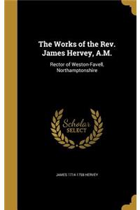 The Works of the Rev. James Hervey, A.M.