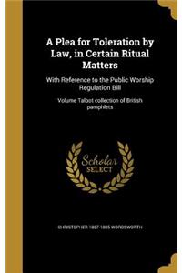 A Plea for Toleration by Law, in Certain Ritual Matters