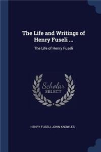 The Life and Writings of Henry Fuseli ...