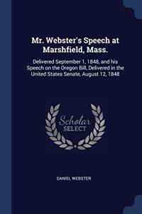 MR. WEBSTER'S SPEECH AT MARSHFIELD, MASS