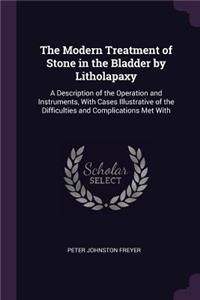 The Modern Treatment of Stone in the Bladder by Litholapaxy