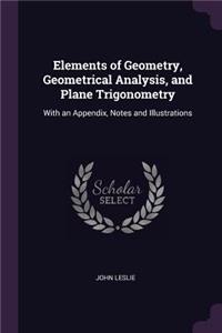 Elements of Geometry, Geometrical Analysis, and Plane Trigonometry