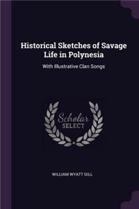 Historical Sketches of Savage Life in Polynesia