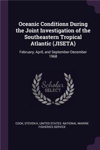 Oceanic Conditions During the Joint Investigation of the Southeastern Tropical Atlantic (JISETA)