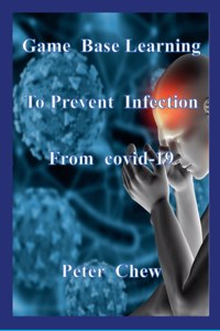 Game Base Learning to Prevent Infection from COVID-19