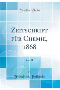 Zeitschrift Fï¿½r Chemie, 1868, Vol. 11 (Classic Reprint)