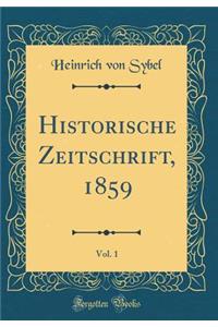 Historische Zeitschrift, 1859, Vol. 1 (Classic Reprint)
