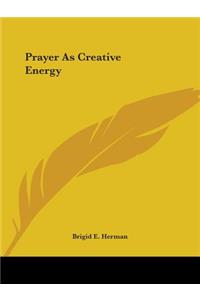 Prayer as Creative Energy