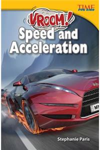 Vroom! Speed and Acceleration (Library Bound) (Challenging Plus)