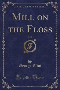 Mill on the Floss, Vol. 2 (Classic Reprint)