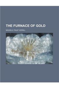 The Furnace of Gold