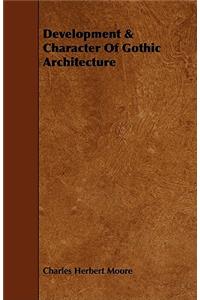 Development & Character of Gothic Architecture