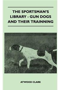 The Sportsman's Library - Gun Dogs And Their Training
