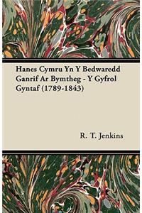 Hanes Cymru Yn Y Bedwaredd Ganrif Ar Bymtheg - Y Gyfrol Gyntaf (1789-1843)