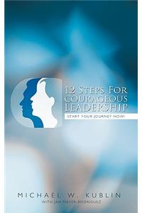 12 Steps For Courageous Leadership