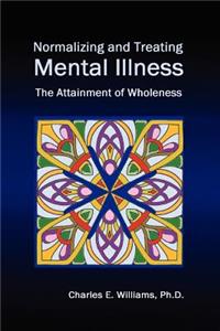 Normalizing and Treating Mental Illness: The Attainment of Wholeness