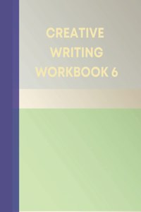 Creative Writing Workbook 6