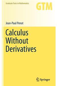 Calculus Without Derivatives