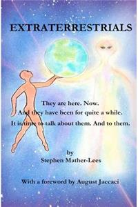 Extraterrestrials - They are here. Now.