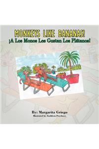 MONKEYS LIKE BANANAS! A Los Monos Les Gustan Los Platanos!