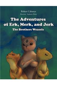 Adventures Of Erk, Merk & Jerk;The Brothers Weasels