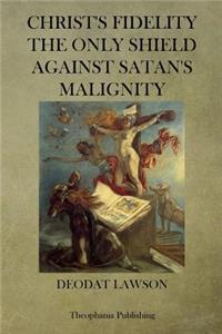 Christs Fidelity the Only Shield Against Satan's Malignity