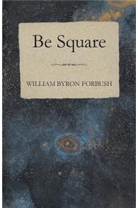Be Square