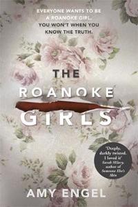 The Roanoke Girls: the addictive Richard & Judy thriller, and the #1 ebook bestseller