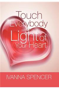 Touch Everybody with the Light of Your Heart