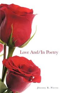 Love And/In Poetry