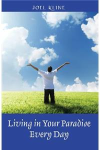 Living in Your Paradise Every Day
