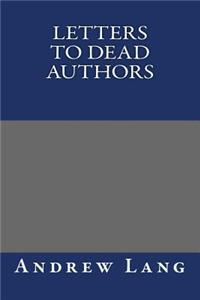 Letters to Dead Authors