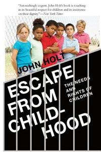 Escape from Childhood: The Needs and Rights of Children: The Needs and Rights of Children