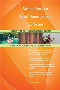 Mobile Service-Level Management Software Complete Self-Assessment Guide