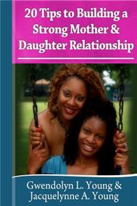 20 Tips to Building a Strong Mother Daughter Relationship