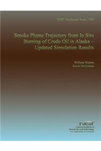 NIST Technical Note 1706: Smoke Plume Trajectory from In Situ burning of Crude Oil in Alaska Updated Simulation Results