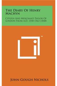 The Diary of Henry Machyn: Citizen and Merchant-Taylor of London from A.D. 1550-1563 (1848)