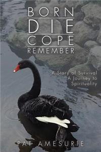 Born Die Cope Remember