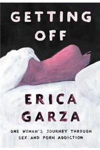 Getting Off: One Woman's Journey Through Sex and Porn Addiction
