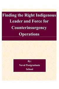Finding the Right Indigenous Leader and Force for Counterinsurgency Operations