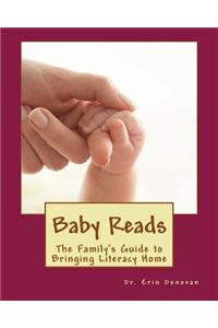 Baby Reads: The Family's Guide to Bringing Literacy Home