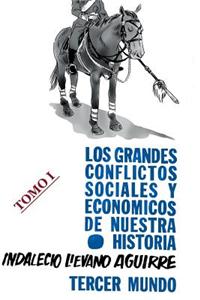 Los Grandes Conflictos Sociales y Economicos de Nuestra Historia- I: de La Conquista a la Revolucion de Los Comuneros