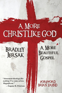 More Christlike God: A More Beautiful Gospel